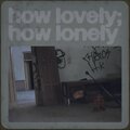 Not - How Lovely, How Lonely
