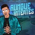 Kobi Cantillo - Aunque Intentes
