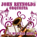 John Reynolds Orquesta、peter cetera - Si Me Dejas Ahora