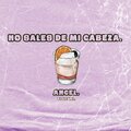 Ancel - No sales de mi cabeza.