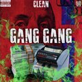Clean - Gang Gang (Explicit)