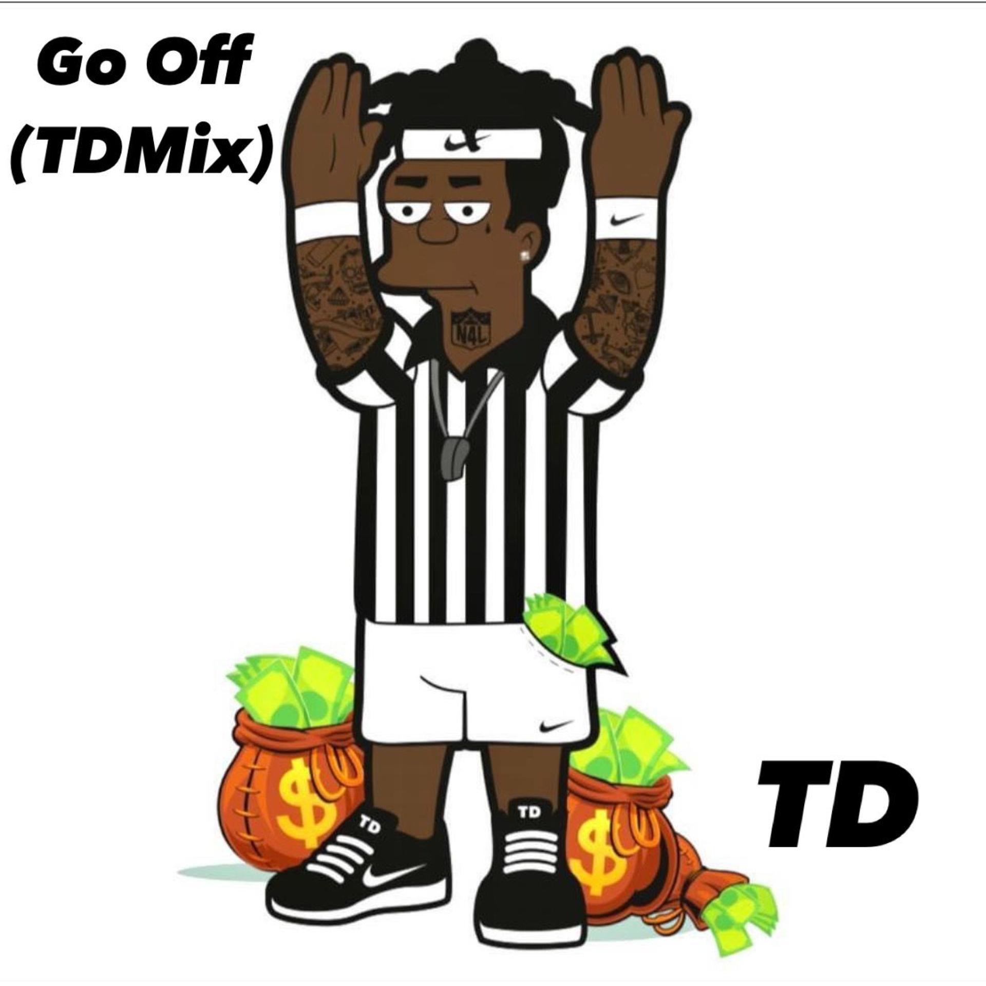 TD - Go Off (TDMix|Explicit)