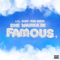 She Wanna Be Famous (feat. PnB Rock)(Explicit)