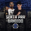 Senta Pra Bandido (Explicit)