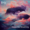 BHZ、Andrew Foley - Keeps Me Breathing (feat. Andrew Foley)