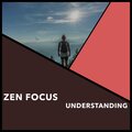 Zen Focus Understanding