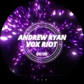 Andrew Ryan - Vox Riot