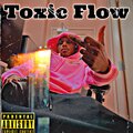 Toxic Flow (Explicit)