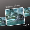 Ambience of Water Vol. 2