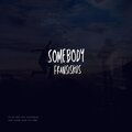 Fransiskus、Fransiskus Snrt - Somebody