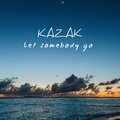 Kazak、Musicspace Chill、Mauwee - Let Somebody Go