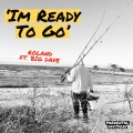 Roland、big dave - Im Ready To Go (Explicit)