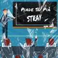 Stray - Piade Su Pià (Explicit)