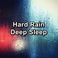 Hard Rain Deep Sleep
