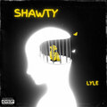 Lyle - Shawty (Explicit)
