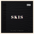 Druma、Matte - Skis (feat. Matte)(Explicit)