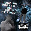 Pretty Boi Erun、TDub2Dope - Penguin (Explicit)