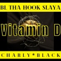 BL Tha Hook Slaya、Jeanine、Charly Black - Vitamin D