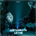 Akif Sarikaya - Let Me