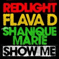Redlight、Flava D、Shanique Marie - Show Me (feat. Shanique Marie)