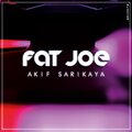 Akif Sarikaya - Fat Joe