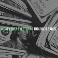 Trouble G - Money over Everything