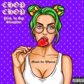 Chop Chop - Music for ****** (Explicit)