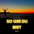 Maiki - So Wie Du Bist