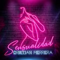 Cristian Herrera、DJ Unic - Sensualidad
