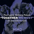 Paul Lyons、Anthony Poteat - Together We Must (John Khan Collective Radio Mix)