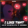 XZEEZ、Akif Sarikaya - I Like That