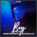 Recep Öztürk、Burak Balkan - Boy (Recep Öztürk Version)