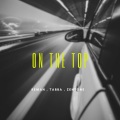 ReMan、Tabba、Zentone - On the Top (feat. Tabba & Zentone)(Explicit)