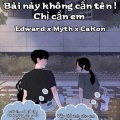 CaKon、Edward、Myth - Bài này không cần tên ! Chỉ cần em (Explicit)