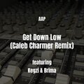AAP、Kegzi、Brima - Get Down Low (Caleb Charmer Remix|Explicit)