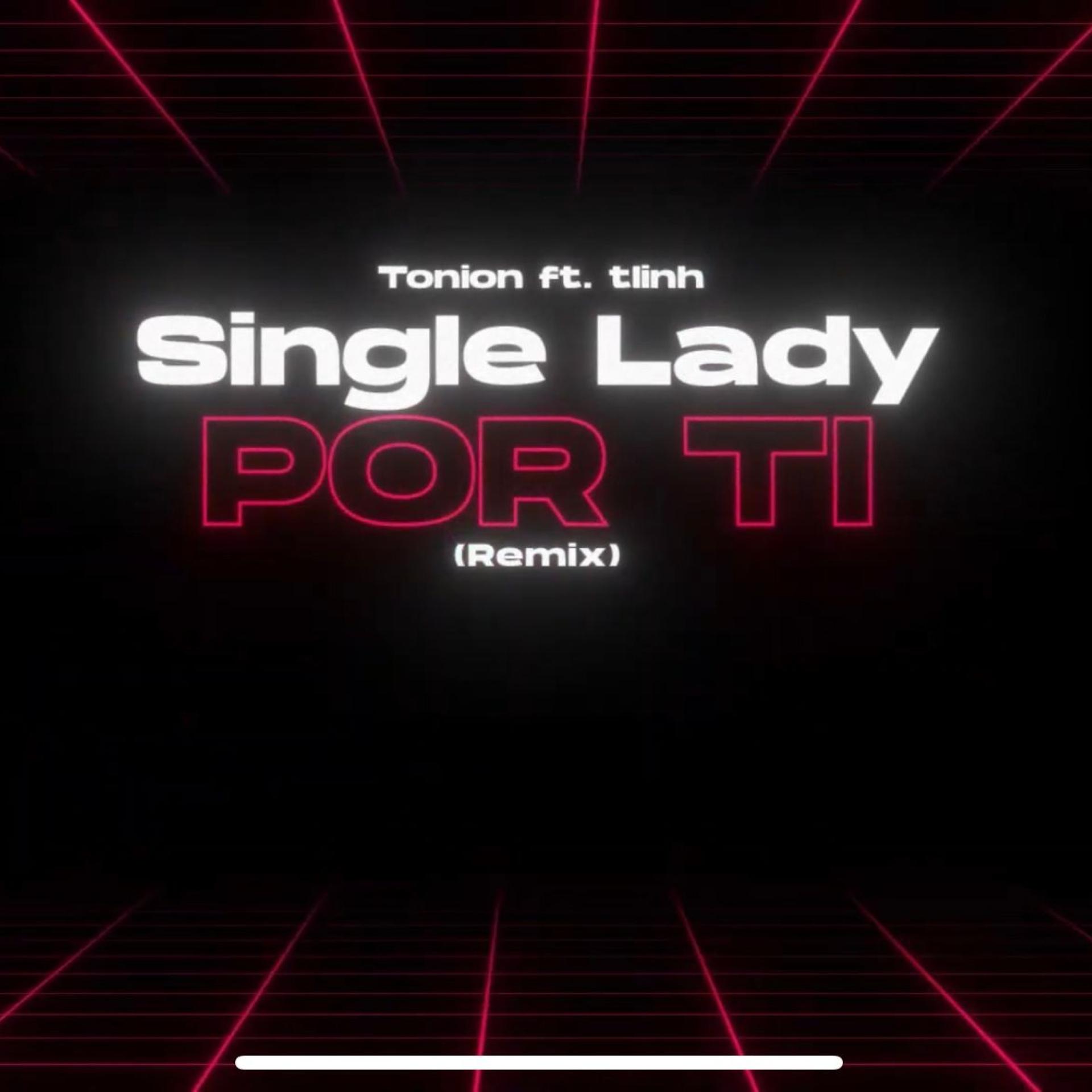 Tonion、tlinh - Single Lady Por Ti (feat. tlinh)(Explicit)