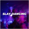 Chillos - Slay Dancing Sped Up