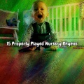 15 Properly Played Nursery Rhymes