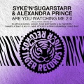 Alexandra Prince、Syke 'n' Sugarstarr - Are You Watching Me