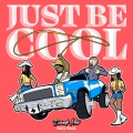 Just Be Cool (Explicit)