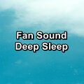 Fan Sound Deep Sleep