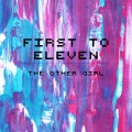 First To Eleven - The Other Girl