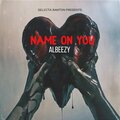 Selecta Banton、Albeezy - Name On You (Explicit)