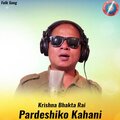 Krishnabhakta Rai、Prem Bishwakarma - Pardeshiko Kahani