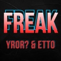 YROR?、Etto - Freak