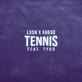 Lxsh、FaD3d、tyrd - Tennis (feat. tyrd & Fad3d)(Explicit)