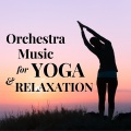 Orchestral Music For Yoga & Relaxation