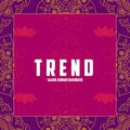 Saahil Kumar Chathrath - Trend