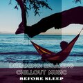 Dreaming: Relaxing Chillout Music Before Sleep