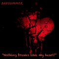 badsummer - Nothing Breaks Like My Heart